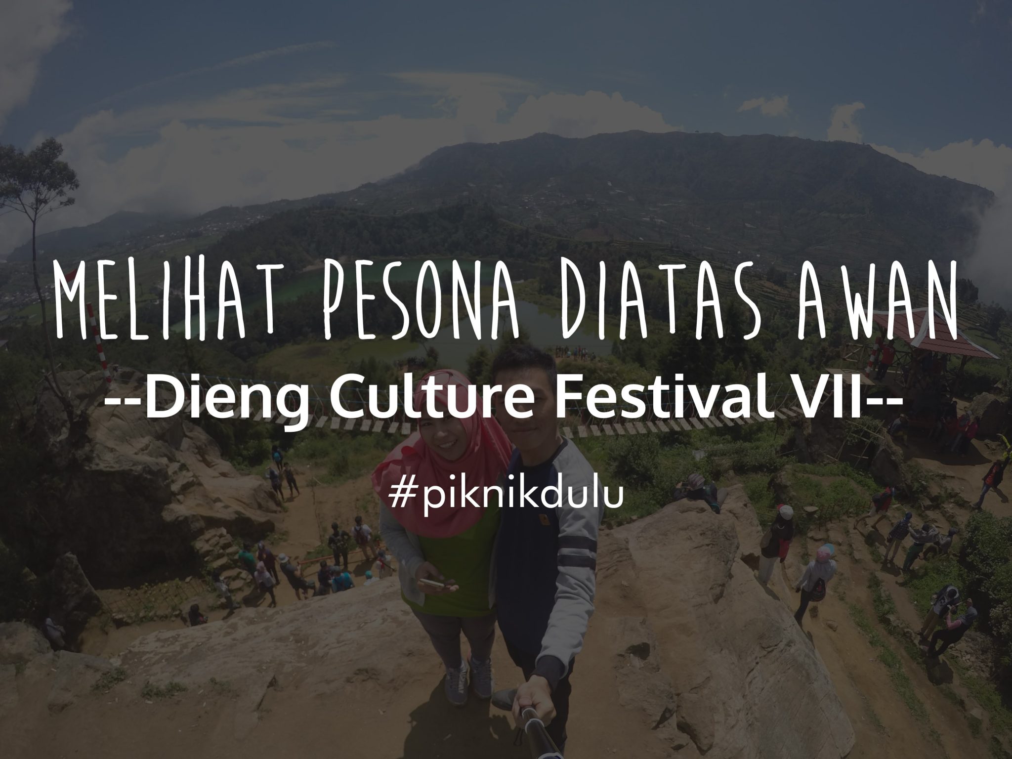 Melihat Pesona Diatas Awan – Dieng Culture Festival 2016
